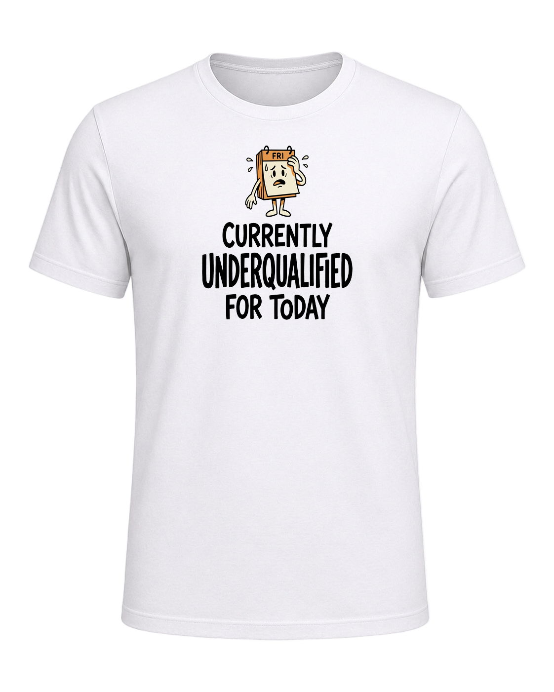Currently Underqualified For Today — White