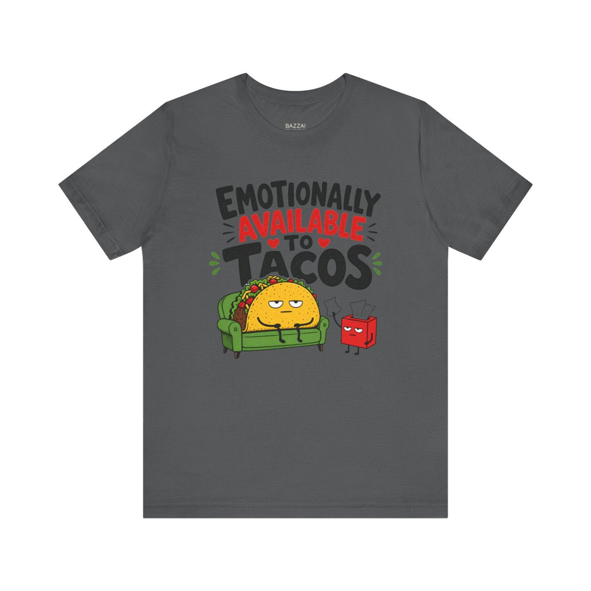 Funny Taco T-Shirt — Emotionally Available to Tacos — t-shirt design