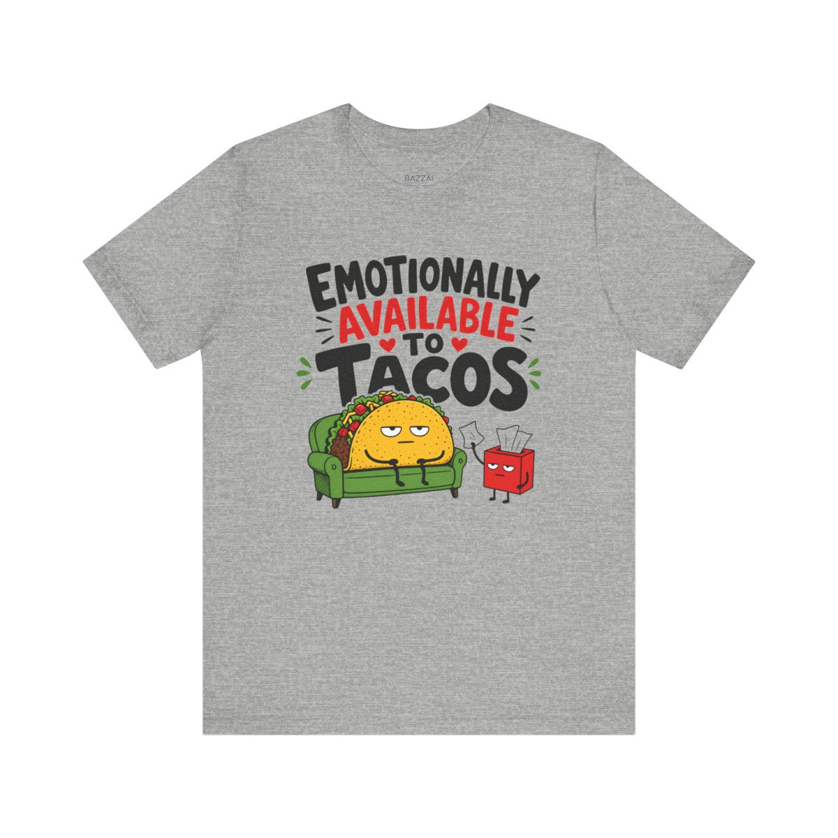 Funny Taco T-Shirt — Emotionally Available to Tacos — t-shirt design