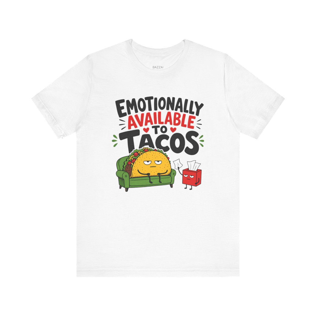 Funny Taco T-Shirt — Emotionally Available to Tacos — t-shirt design
