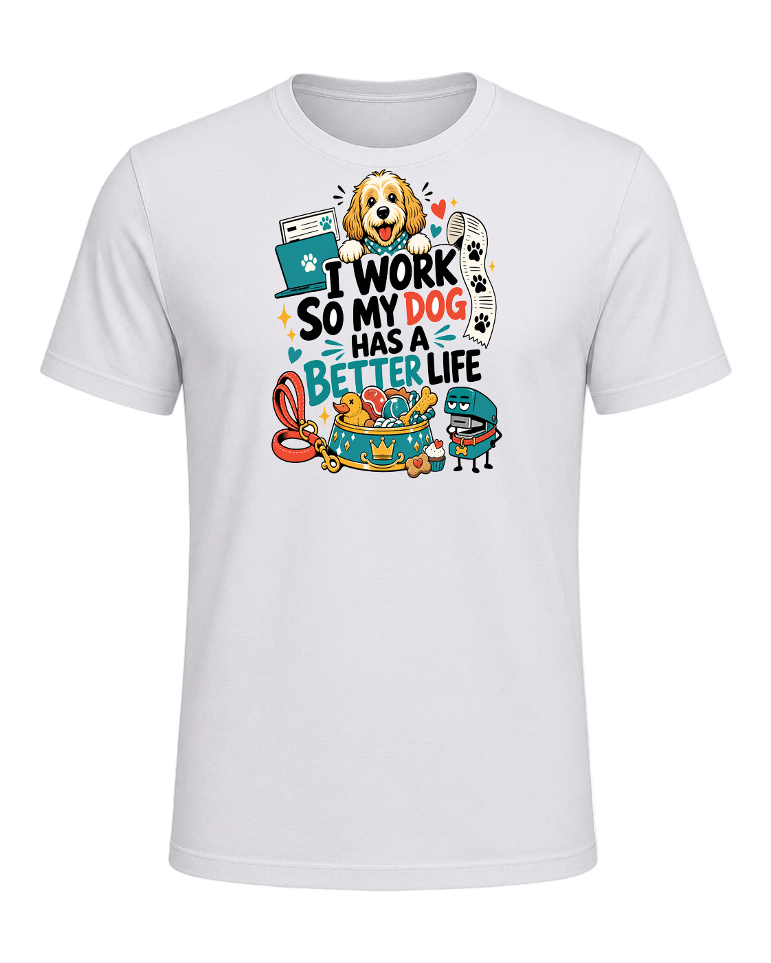 I WORK SO MY DOG HAS A BETTER LIFE — Ash