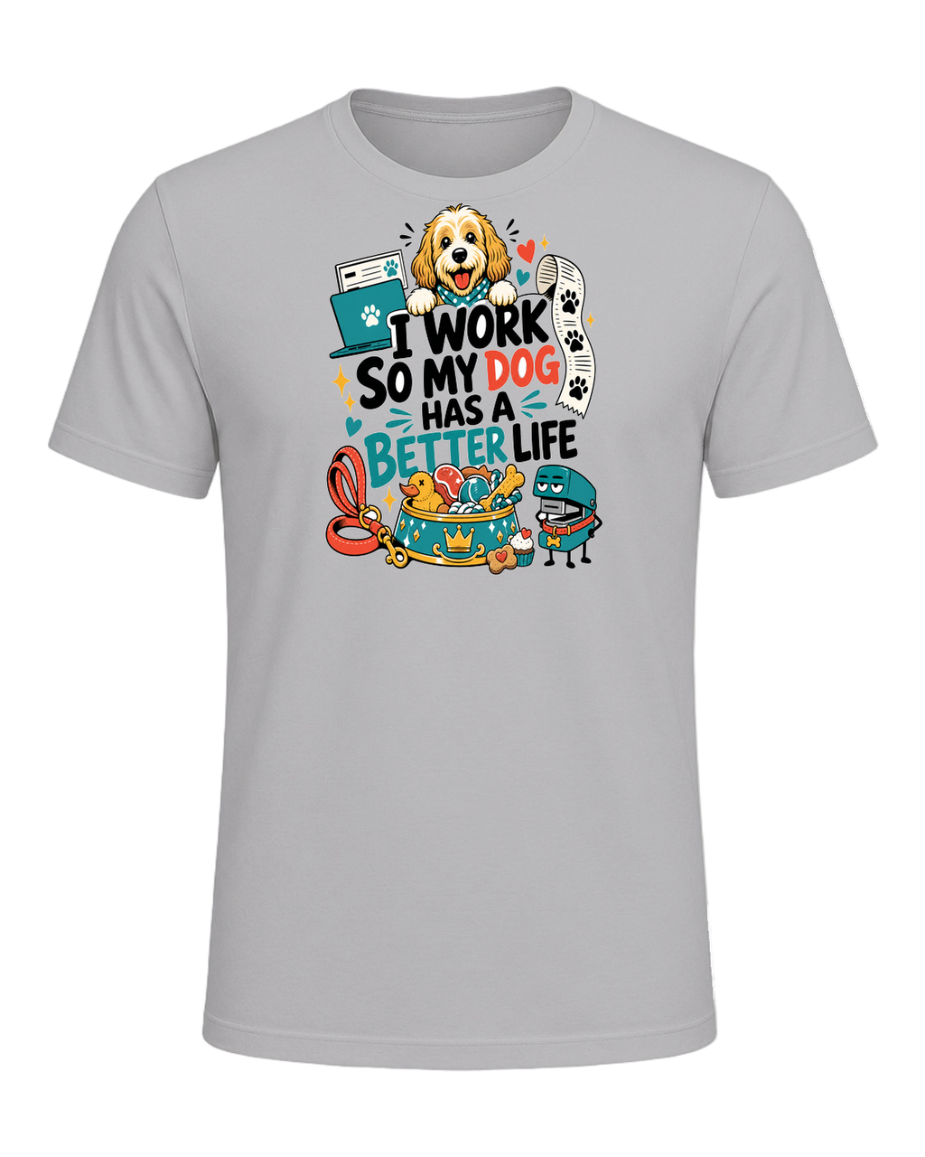 I WORK SO MY DOG HAS A BETTER LIFE — Athletic Heather