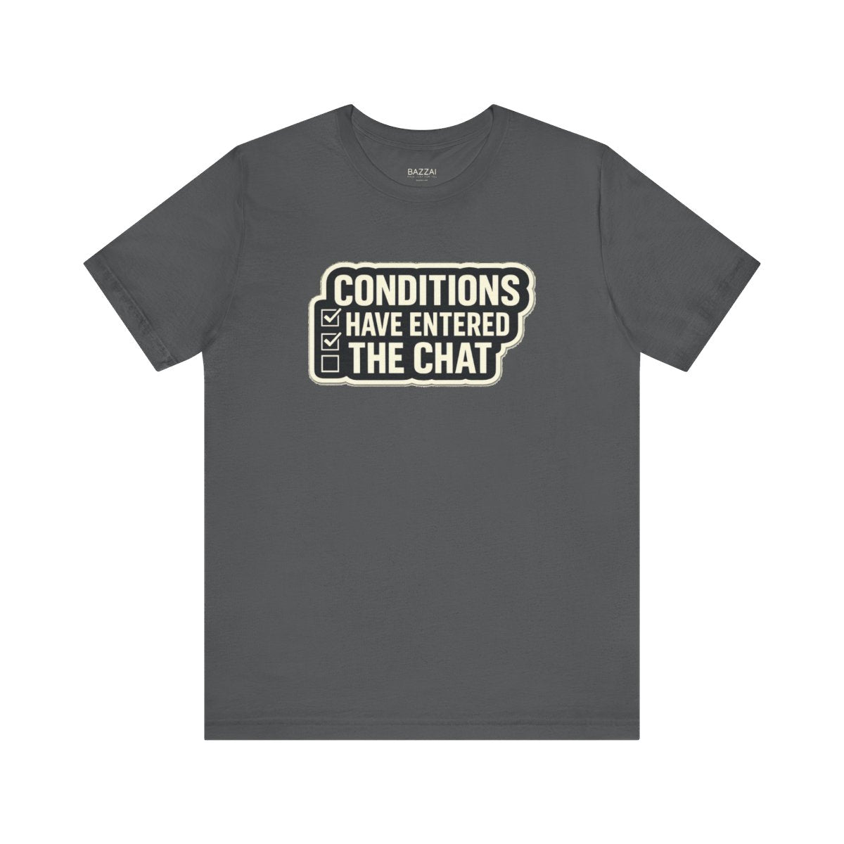 Mortgage Processor T-Shirt — Conditions Have Entered the Chat — mortgage t-shirt design