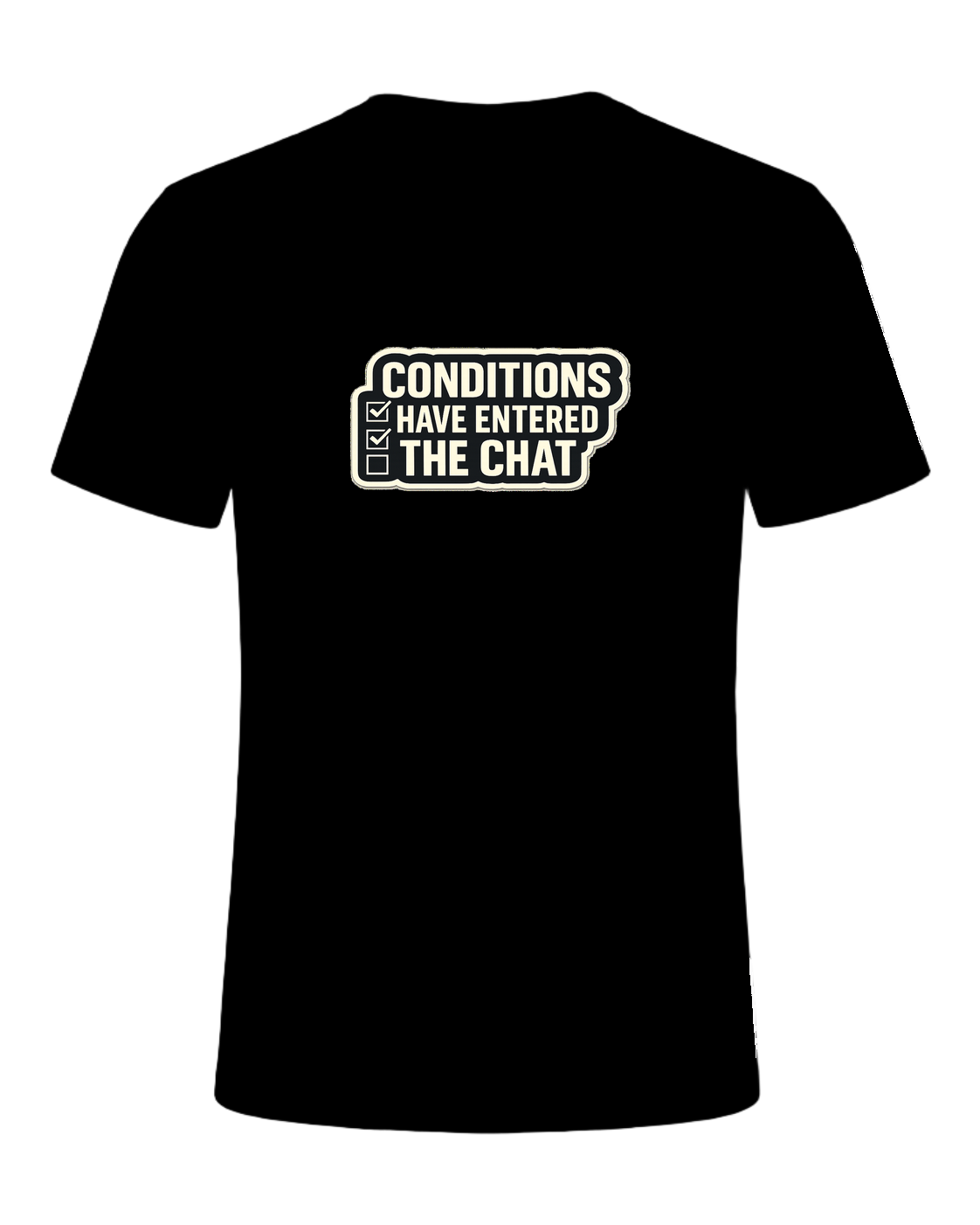 CONDITIONS HAVE ENTERED THE CHAT — Black