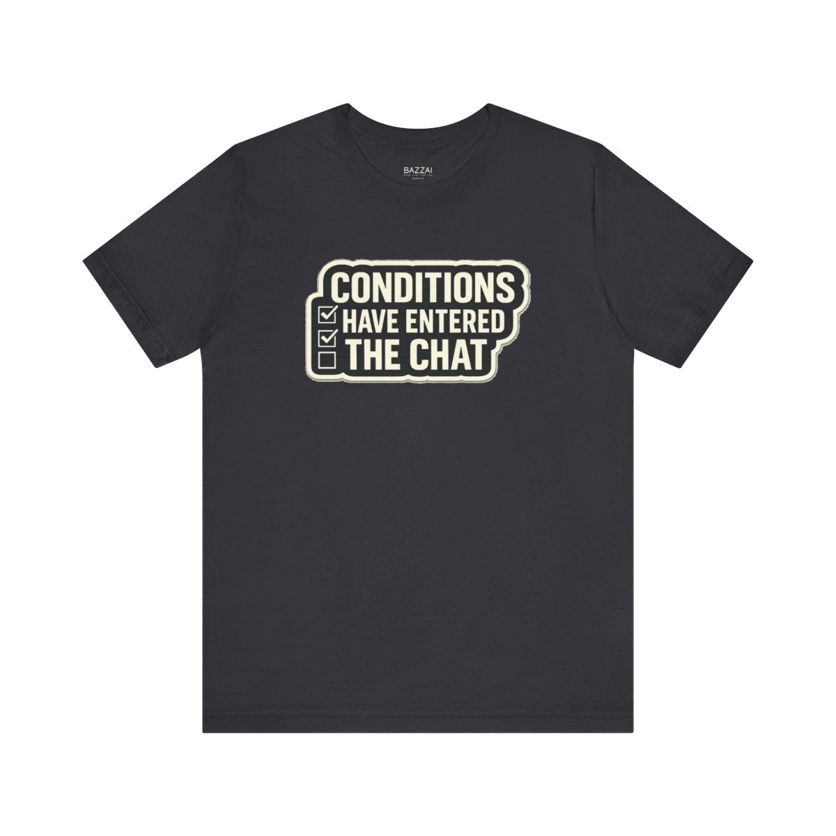 Mortgage Processor T-Shirt — Conditions Have Entered the Chat — mortgage t-shirt design