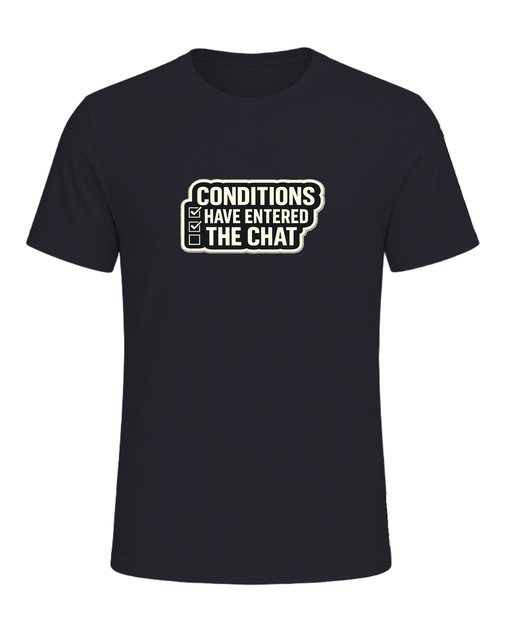 CONDITIONS HAVE ENTERED THE CHAT — Dark Grey