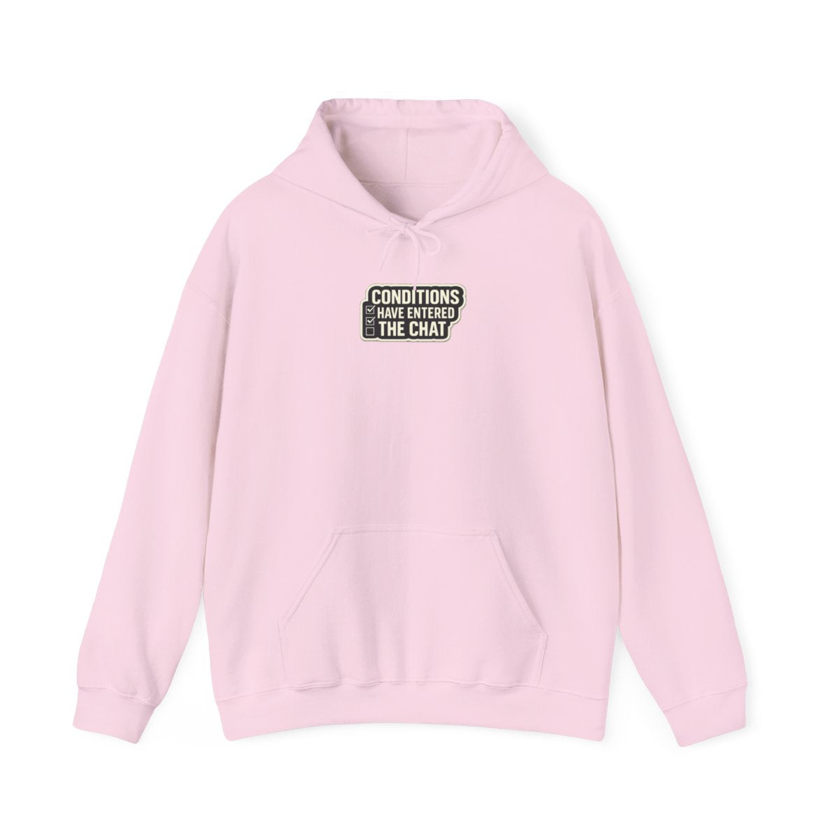 CONDITIONS HAVE ENTERED THE CHAT Hoodie — Light Pink