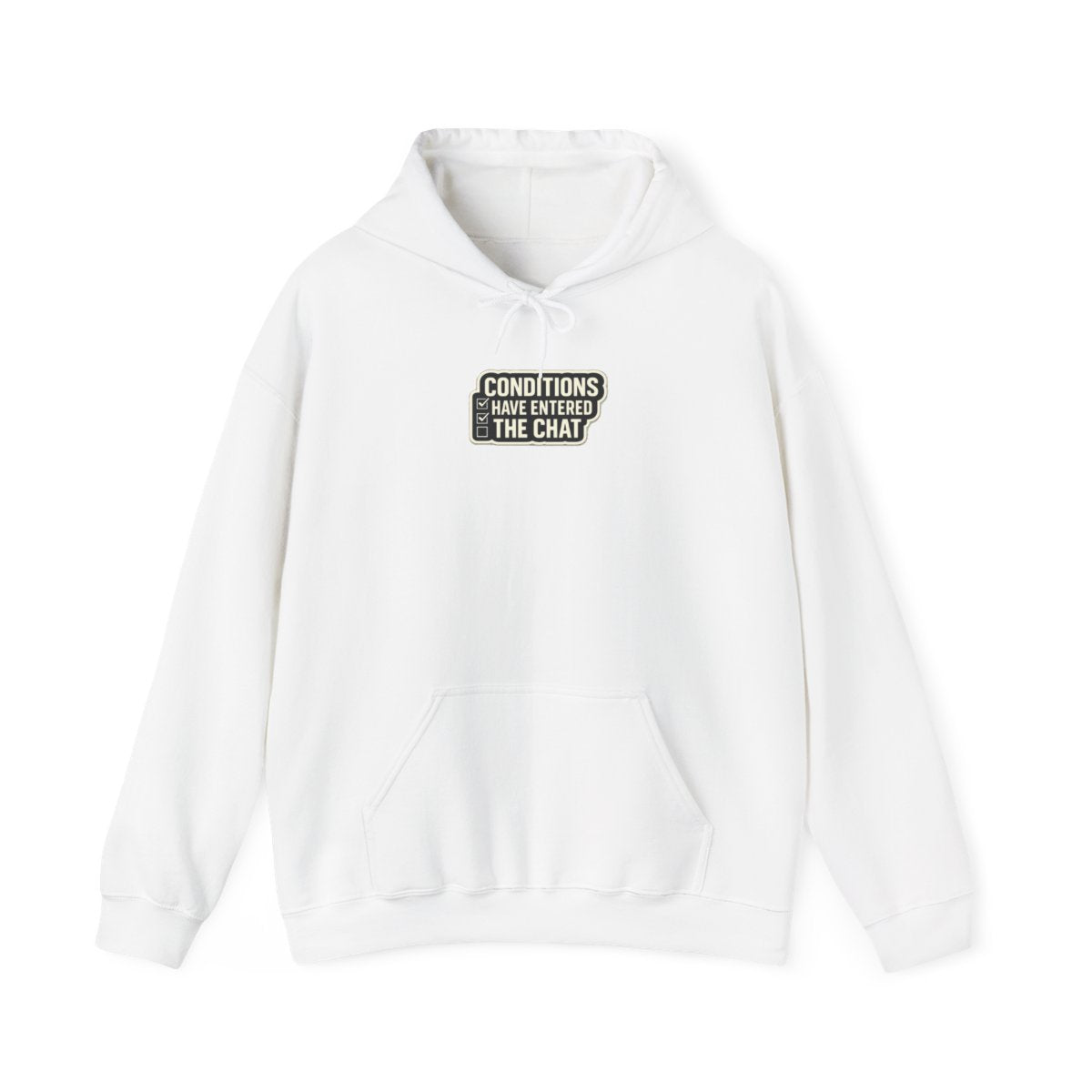 CONDITIONS HAVE ENTERED THE CHAT Hoodie — White