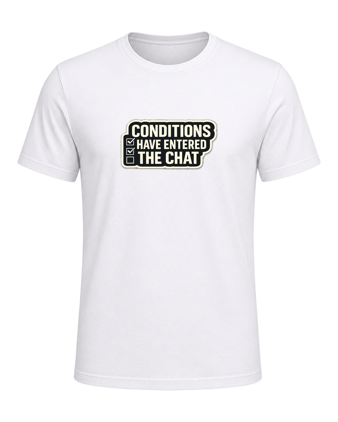 CONDITIONS HAVE ENTERED THE CHAT — White