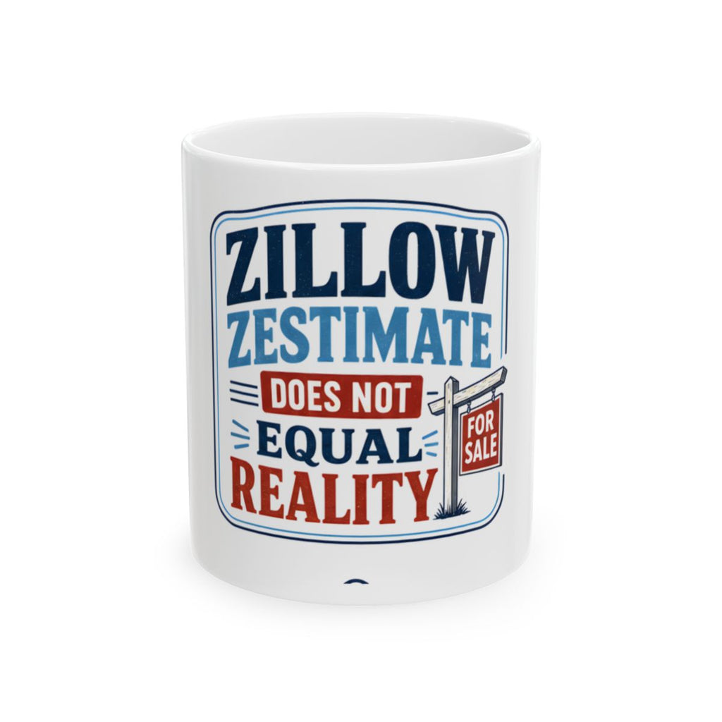ZILLOW ZESTIMATE DOES NOT EQUAL REALITY Mug