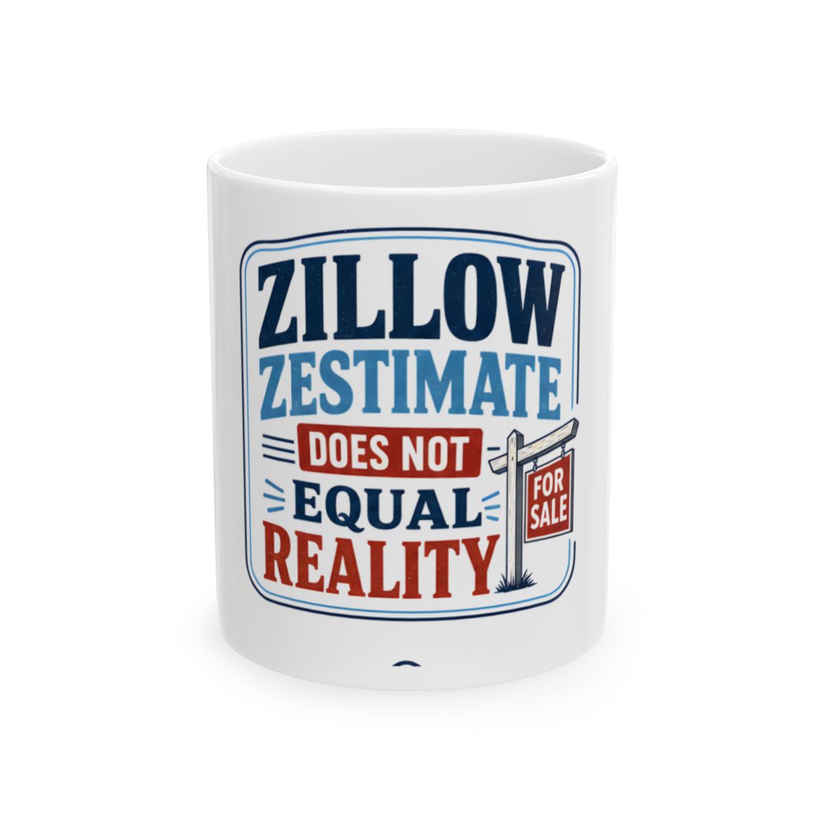 ZILLOW ZESTIMATE DOES NOT EQUAL REALITY Mug