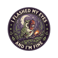 I flashed my eyes and I'm fine