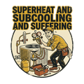 Superheat and subcooling and suffering