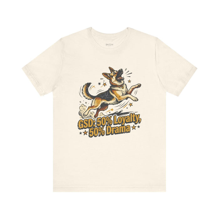 German Shepherd T-Shirt — GSD: 50% Loyalty, 50% Drama