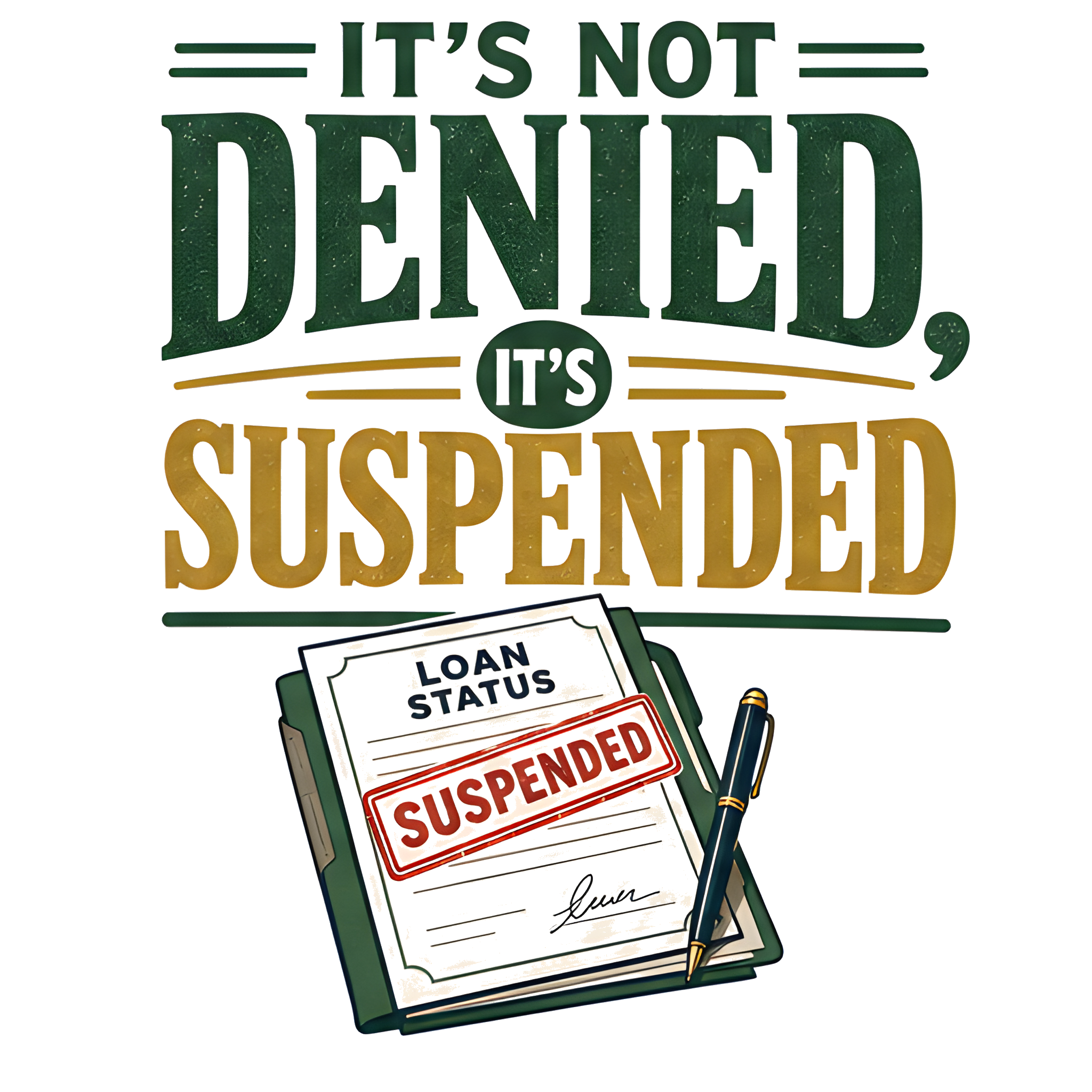IT'S NOT DENIED, IT'S SUSPENDED