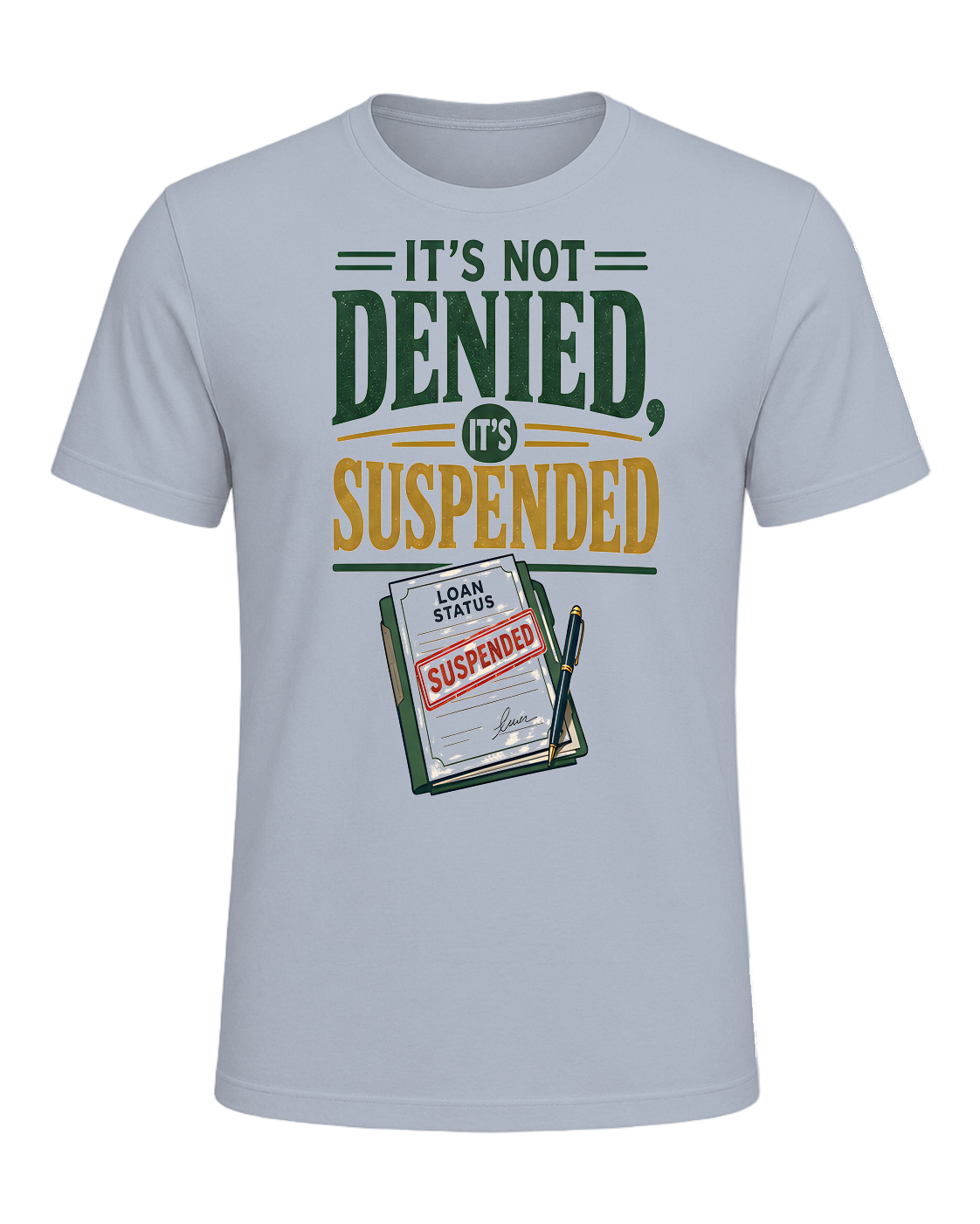 IT'S NOT DENIED, IT'S SUSPENDED — Light Blue