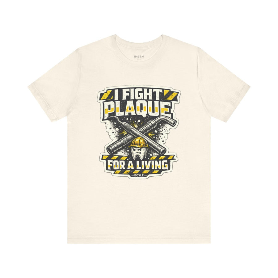RDH Life T-Shirt — I Fight Plaque for a Living