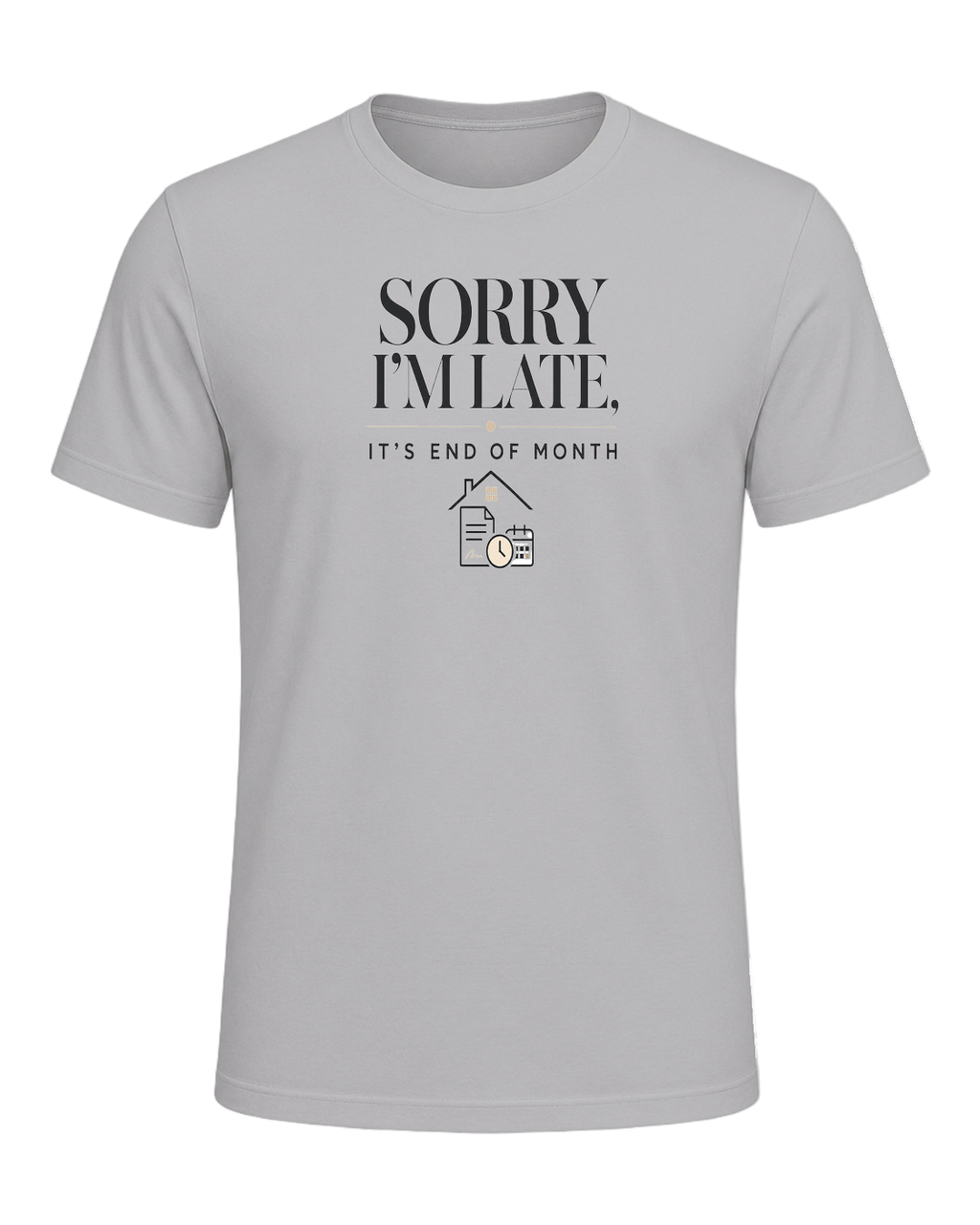 SORRY I'M LATE, IT'S END OF MONTH — Athletic Heather