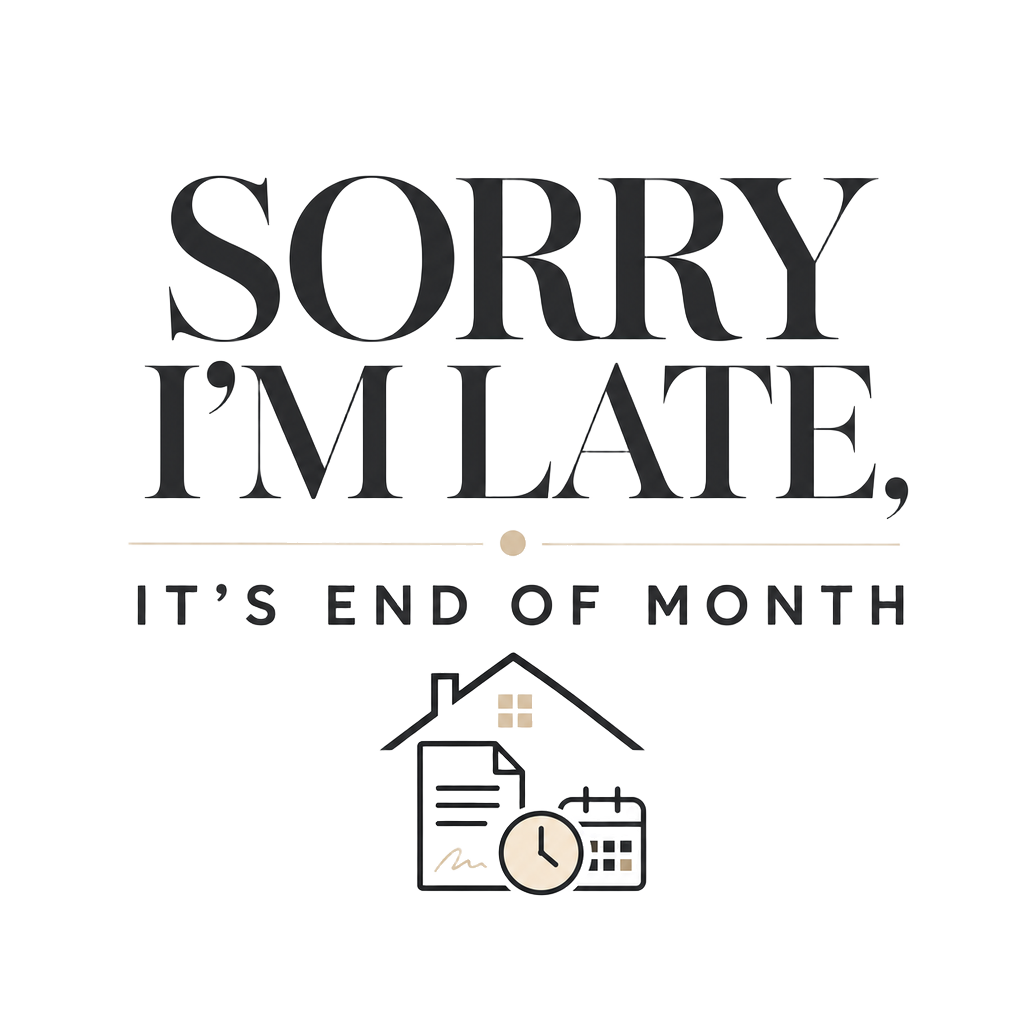 SORRY I'M LATE, IT'S END OF MONTH