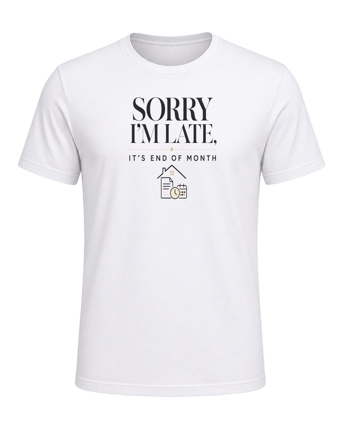 SORRY I'M LATE, IT'S END OF MONTH — White