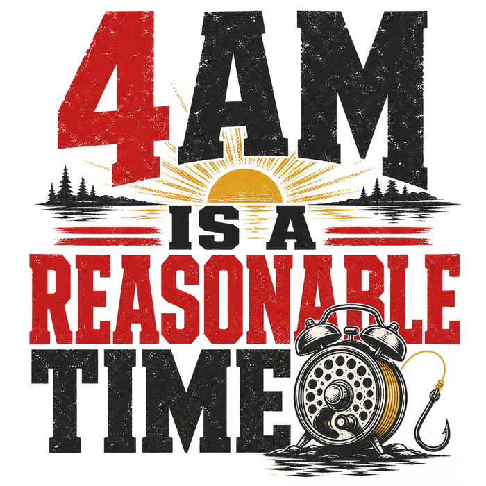 4AM IS A REASONABLE TIME - Bold Text Graphic
