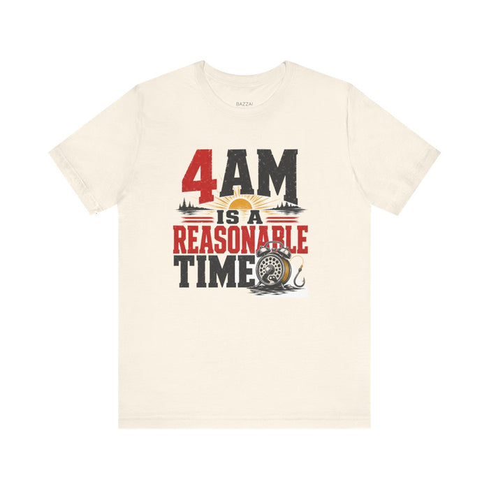 Funny Fishing T-Shirt — 4AM Is a Reasonable Time