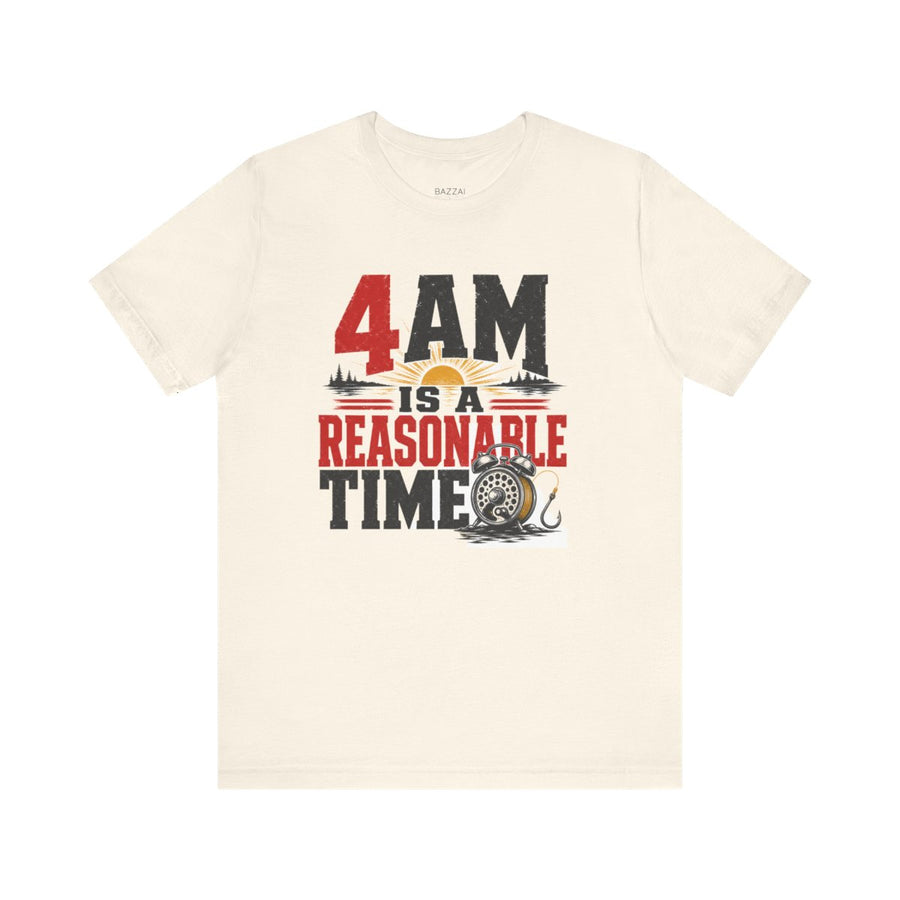 Funny Fishing T-Shirt — 4AM Is a Reasonable Time