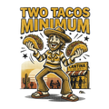 TWO TACOS MINIMUM