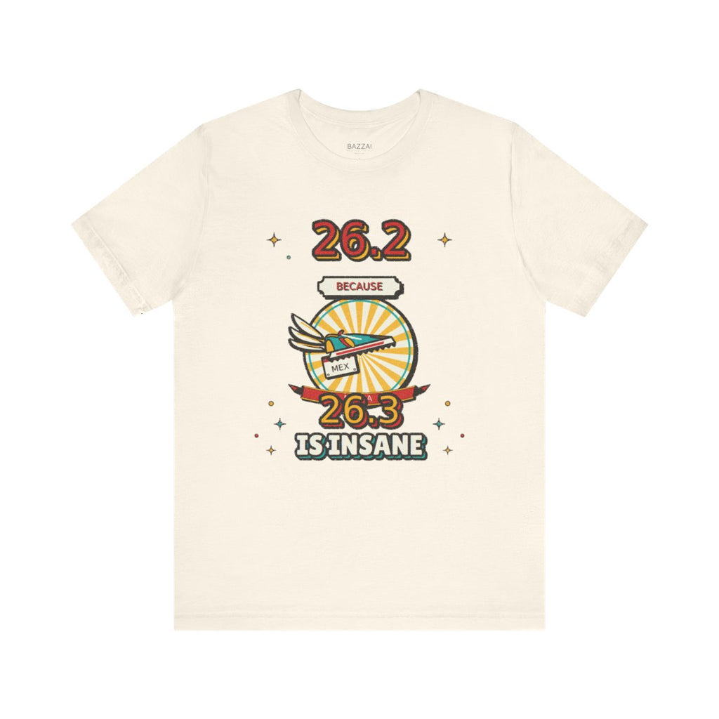Marathon Runner T-Shirt — 26.2 Because 26.3 Is Insane — running t-shirt design