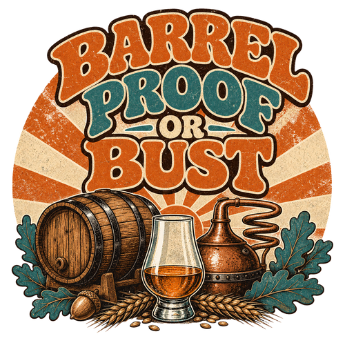 BARREL PROOF OR BUST