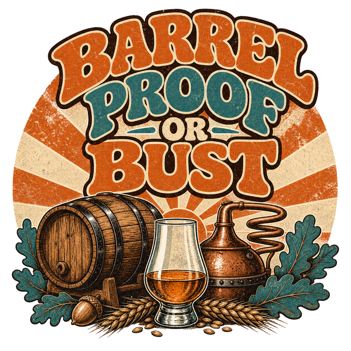 BARREL PROOF OR BUST - Retro Distressed Print