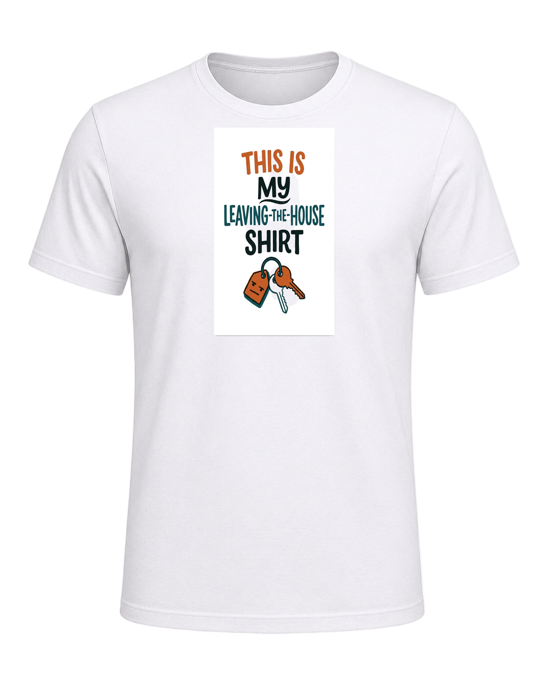THIS IS MY LEAVING-THE-HOUSE SHIRT — White