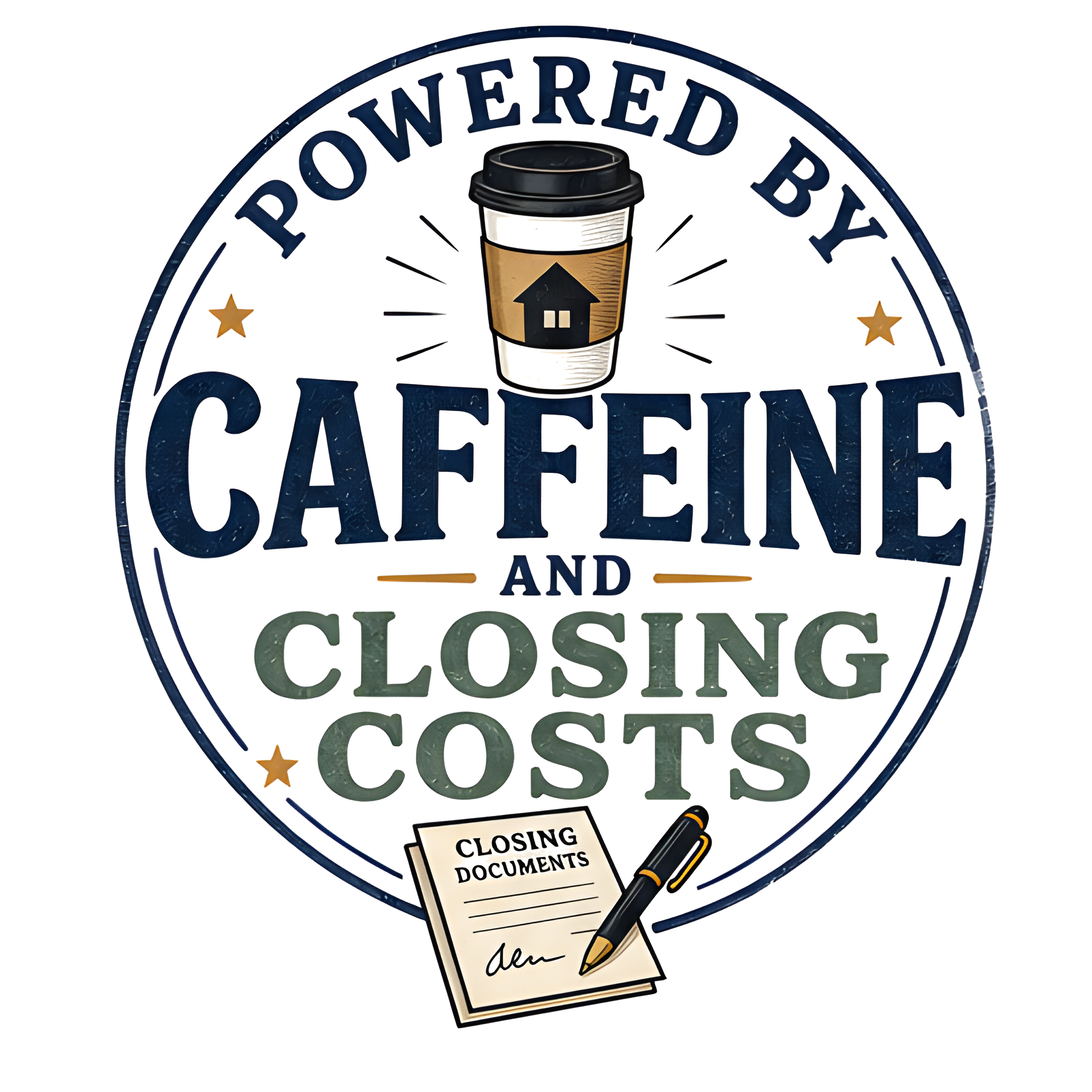 POWERED BY CAFFEINE AND CLOSING COSTS