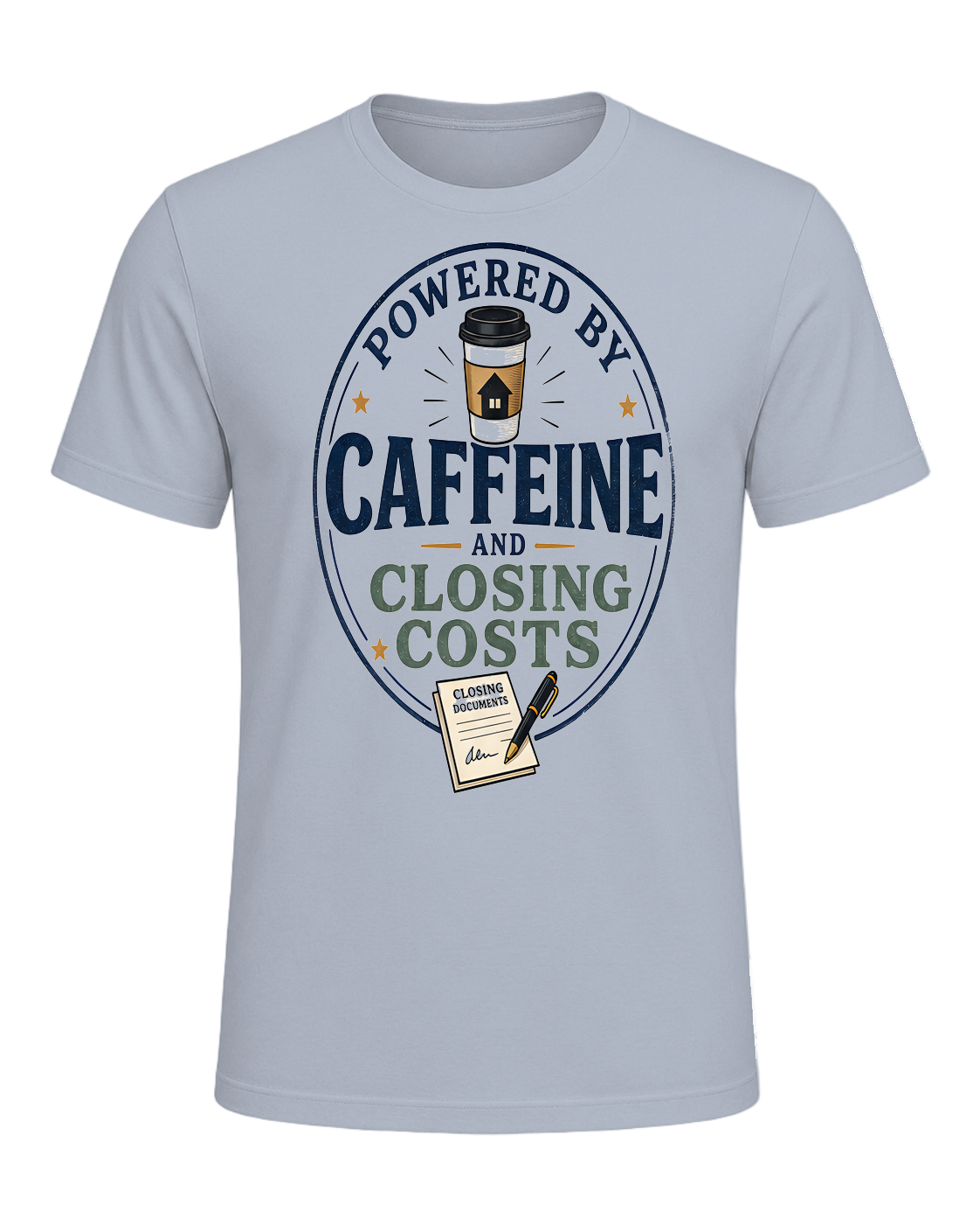 POWERED BY CAFFEINE AND CLOSING COSTS — Light Blue