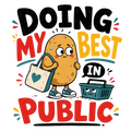 DOING MY BEST IN PUBLIC