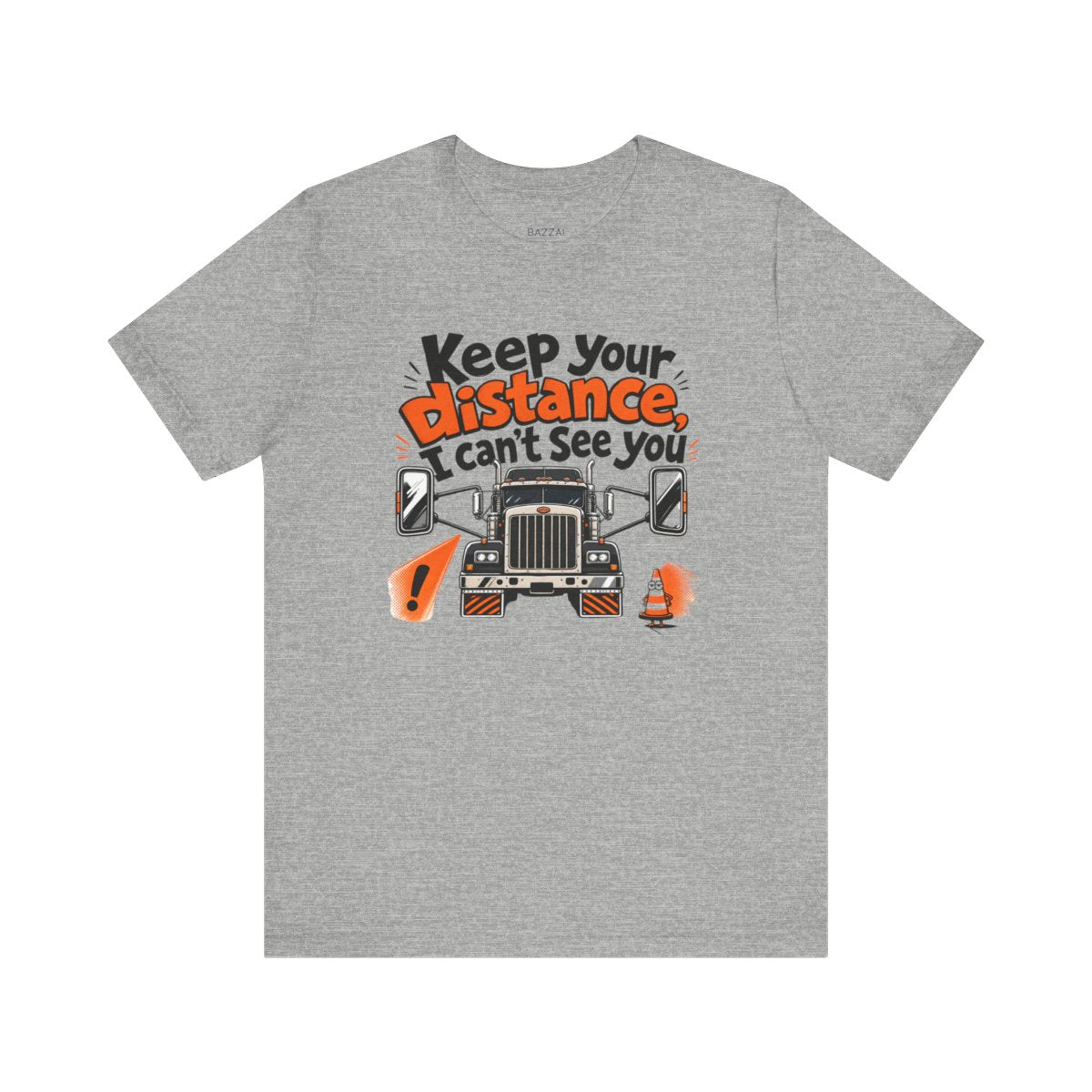 Trucking Life T-Shirt — Keep Your Distance, I Can't See You — t-shirt design