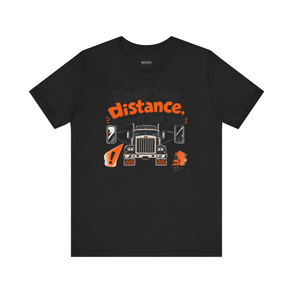 Trucking Life T-Shirt — Keep Your Distance, I Can't See You — t-shirt design