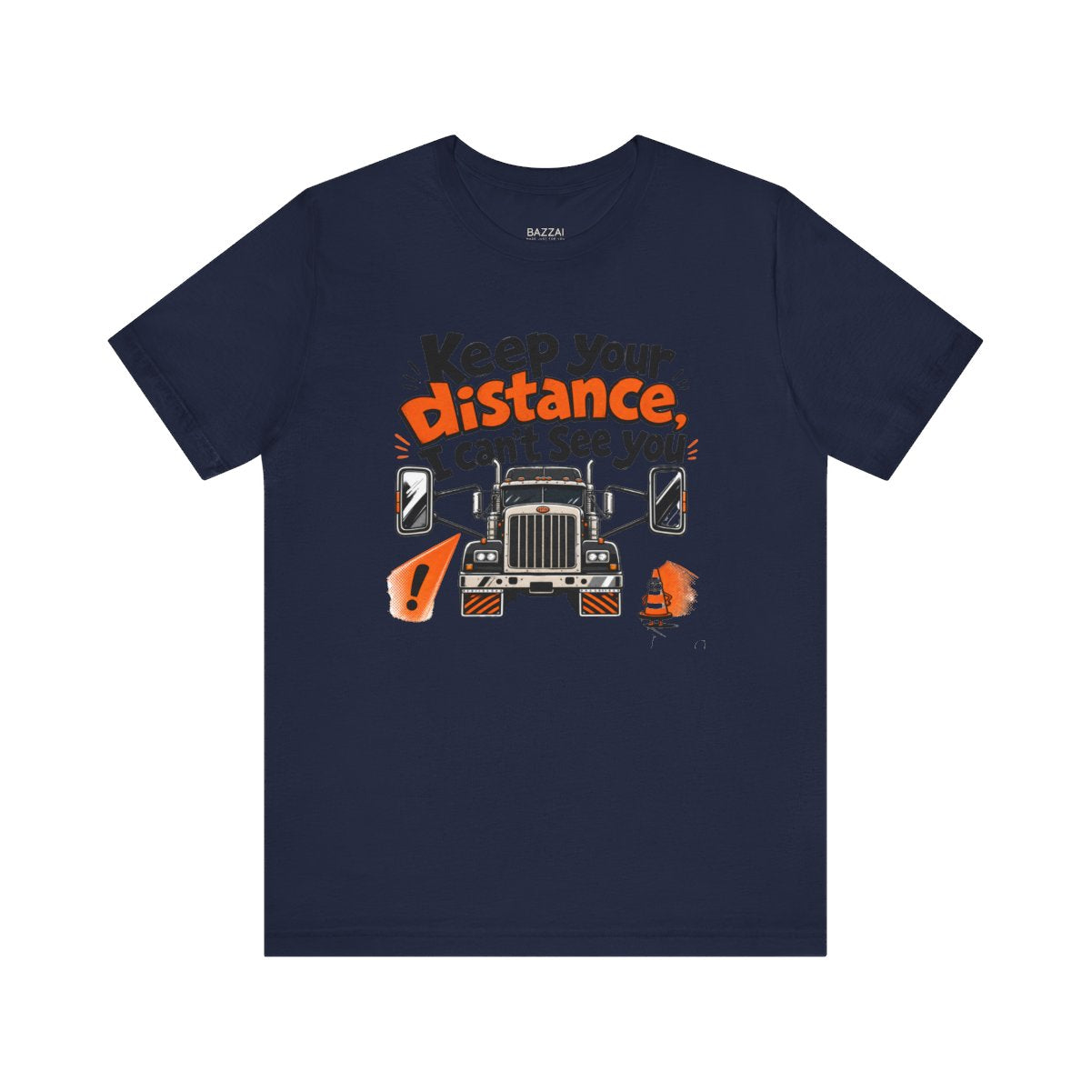 Trucking Life T-Shirt — Keep Your Distance, I Can't See You — t-shirt design