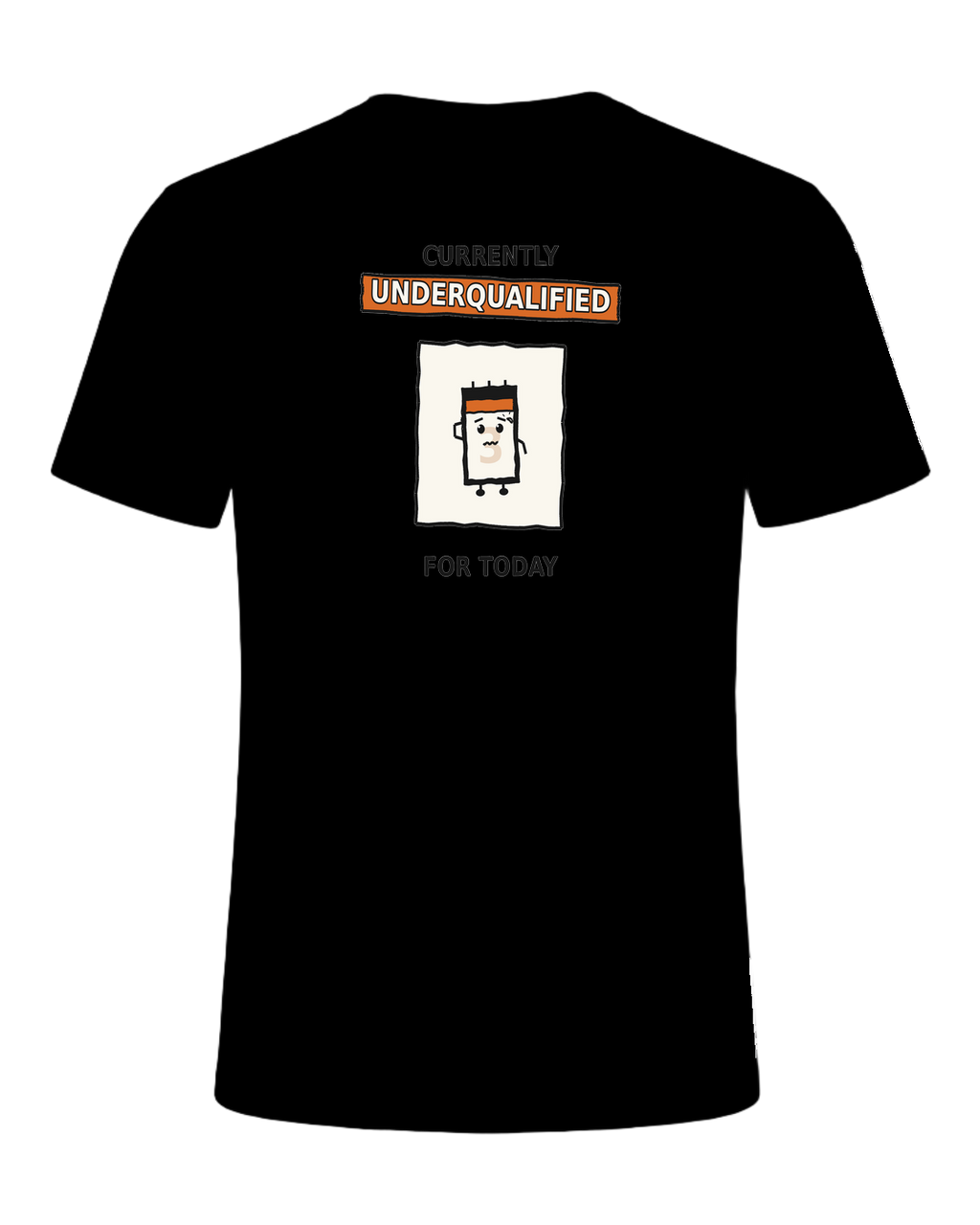 Currently Underqualified For Today — Black