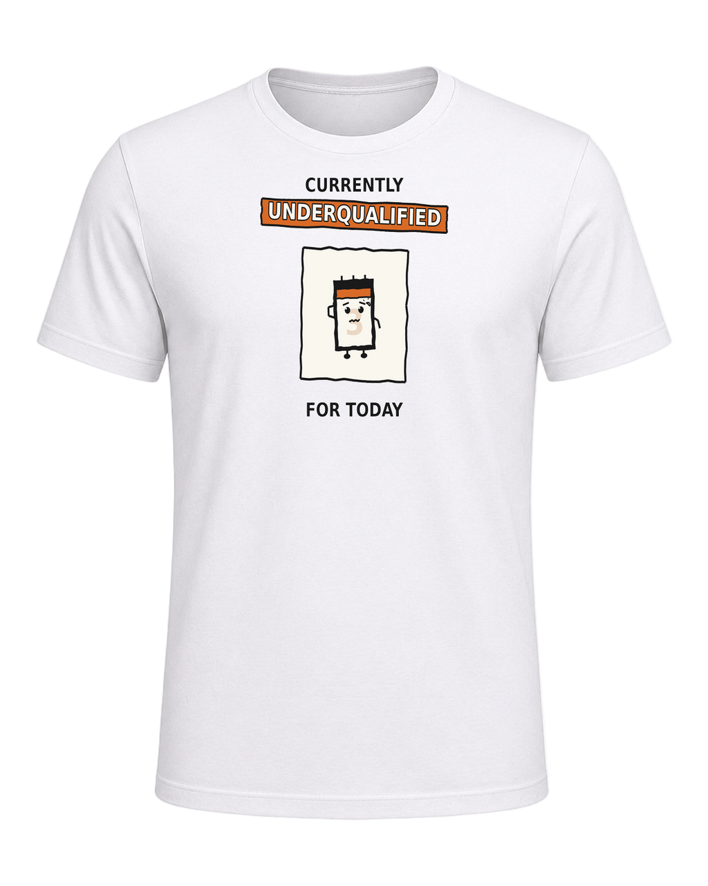 Currently Underqualified For Today — White
