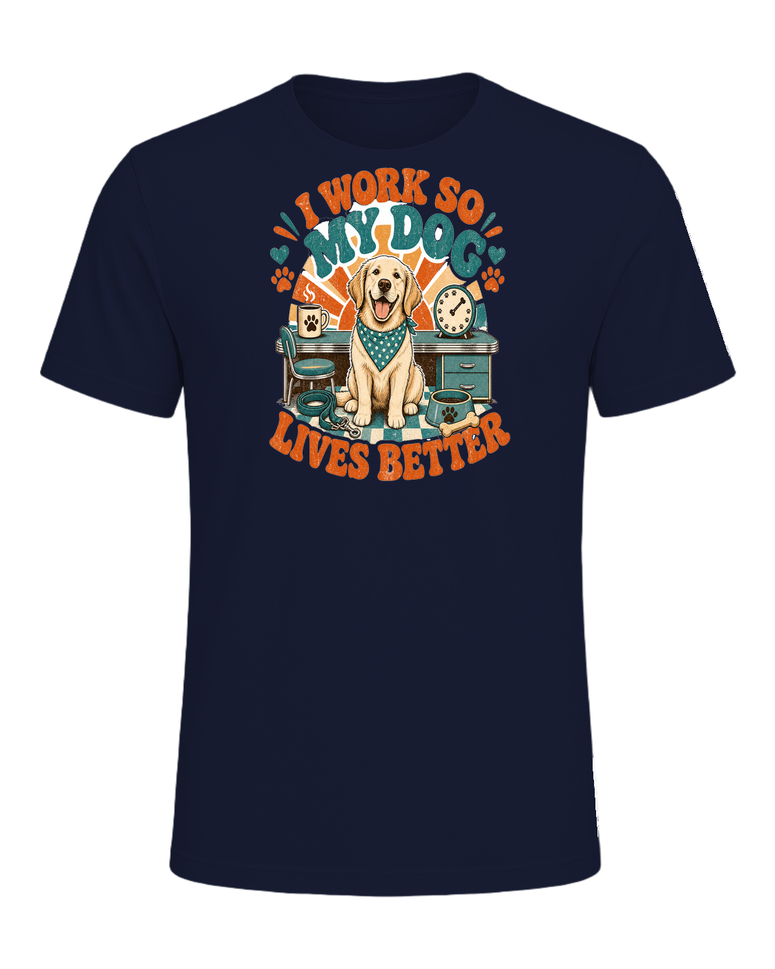 I WORK SO MY DOG LIVES BETTER — Navy