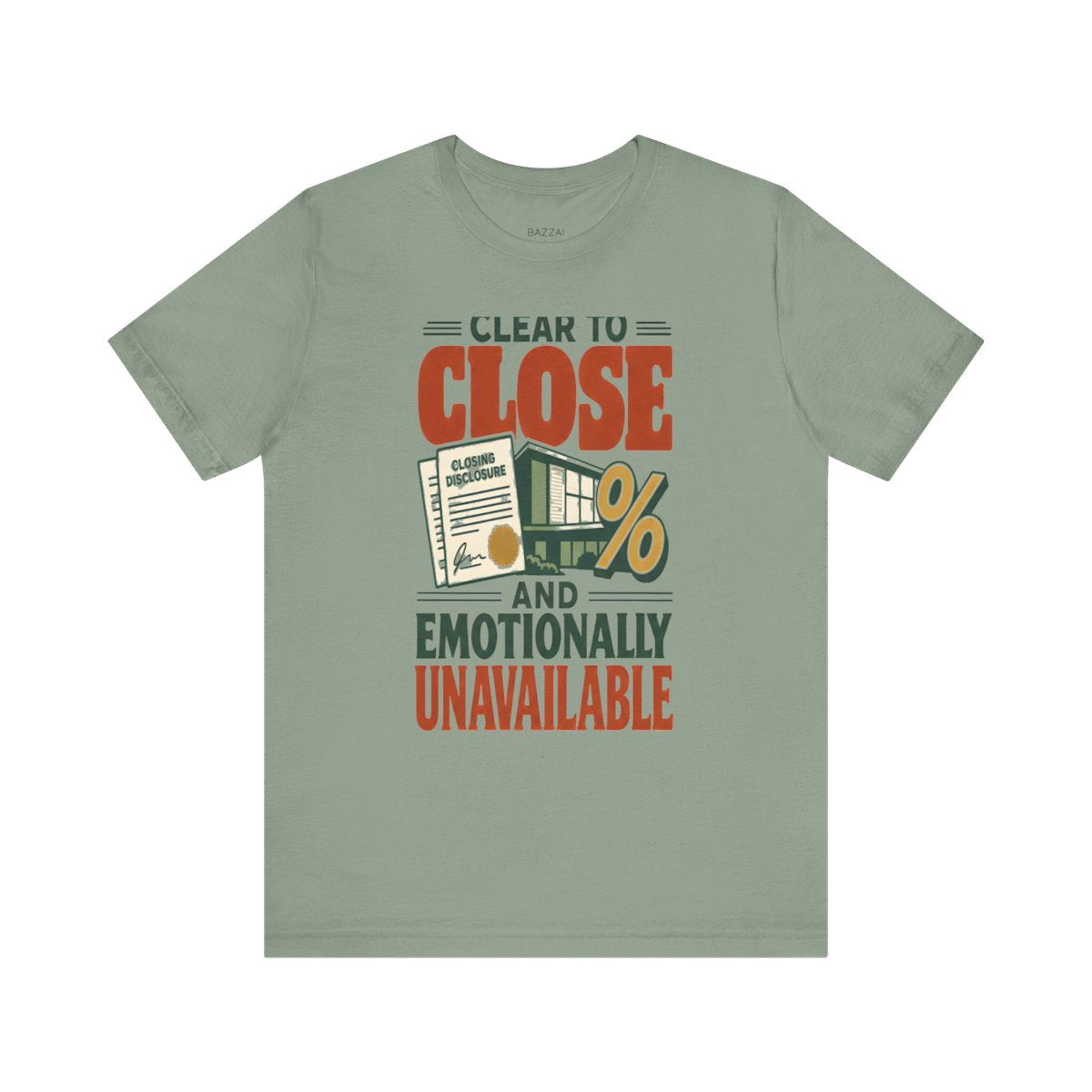 Funny Mortgage T-Shirt — Clear to Close and Emotionally Unavailable — mortgage t-shirt design