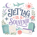JET LAG IS A SOUVENIR