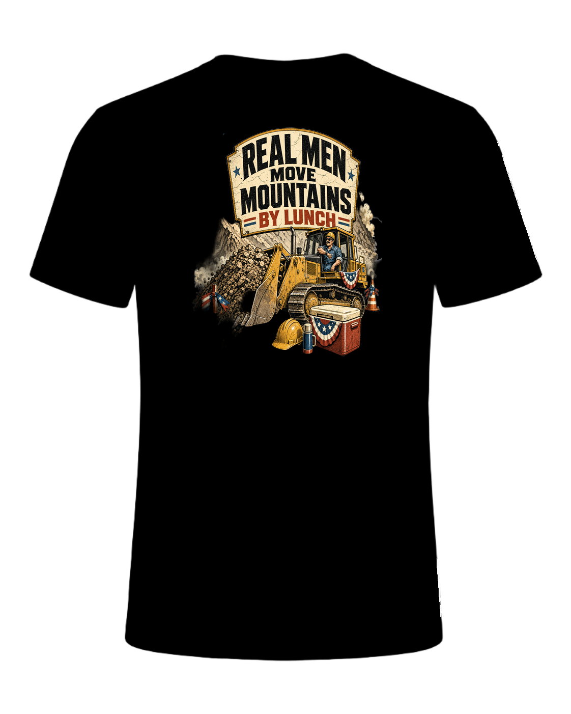 Real men move mountains by lunch — Black
