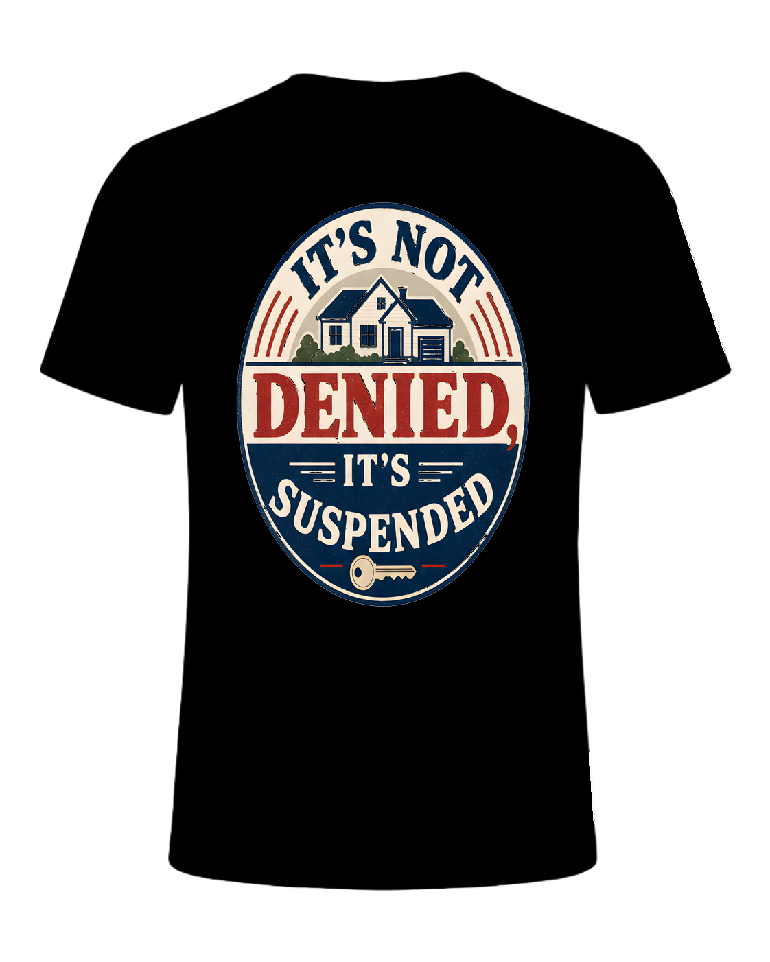 IT'S NOT DENIED, IT'S SUSPENDED — Black