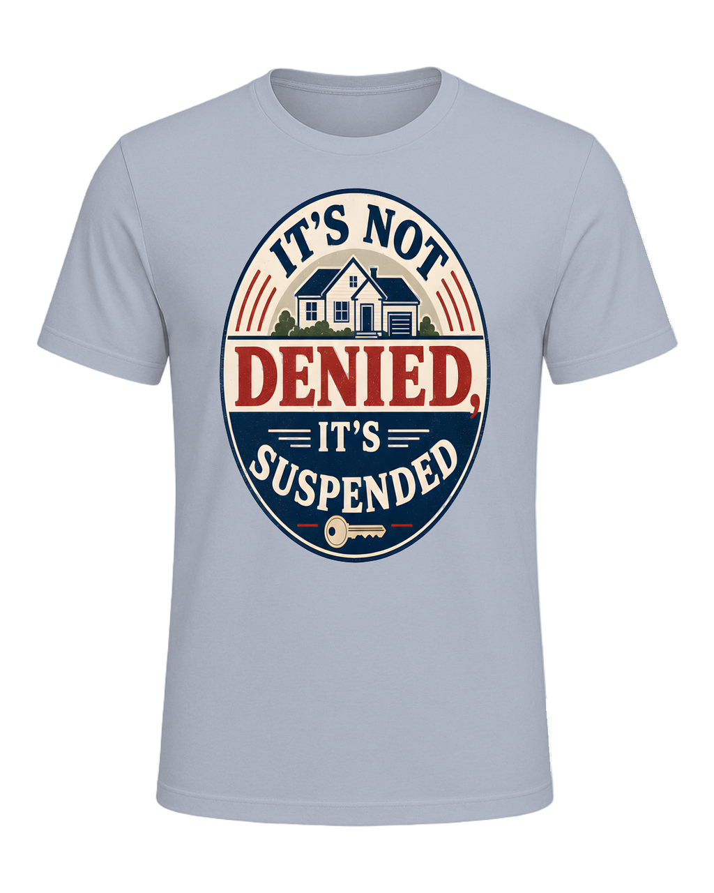 IT'S NOT DENIED, IT'S SUSPENDED — Light Blue