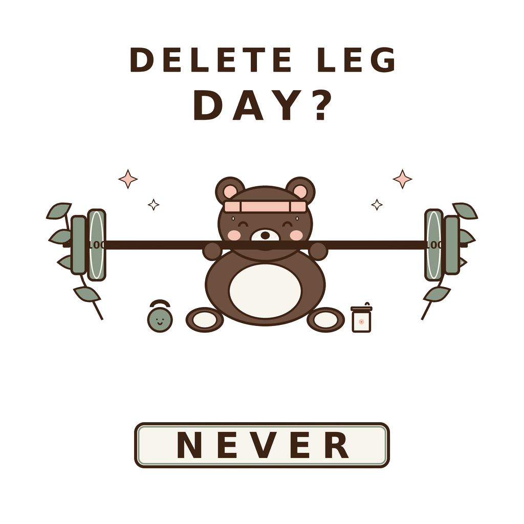 DELETE LEG DAY? NEVER