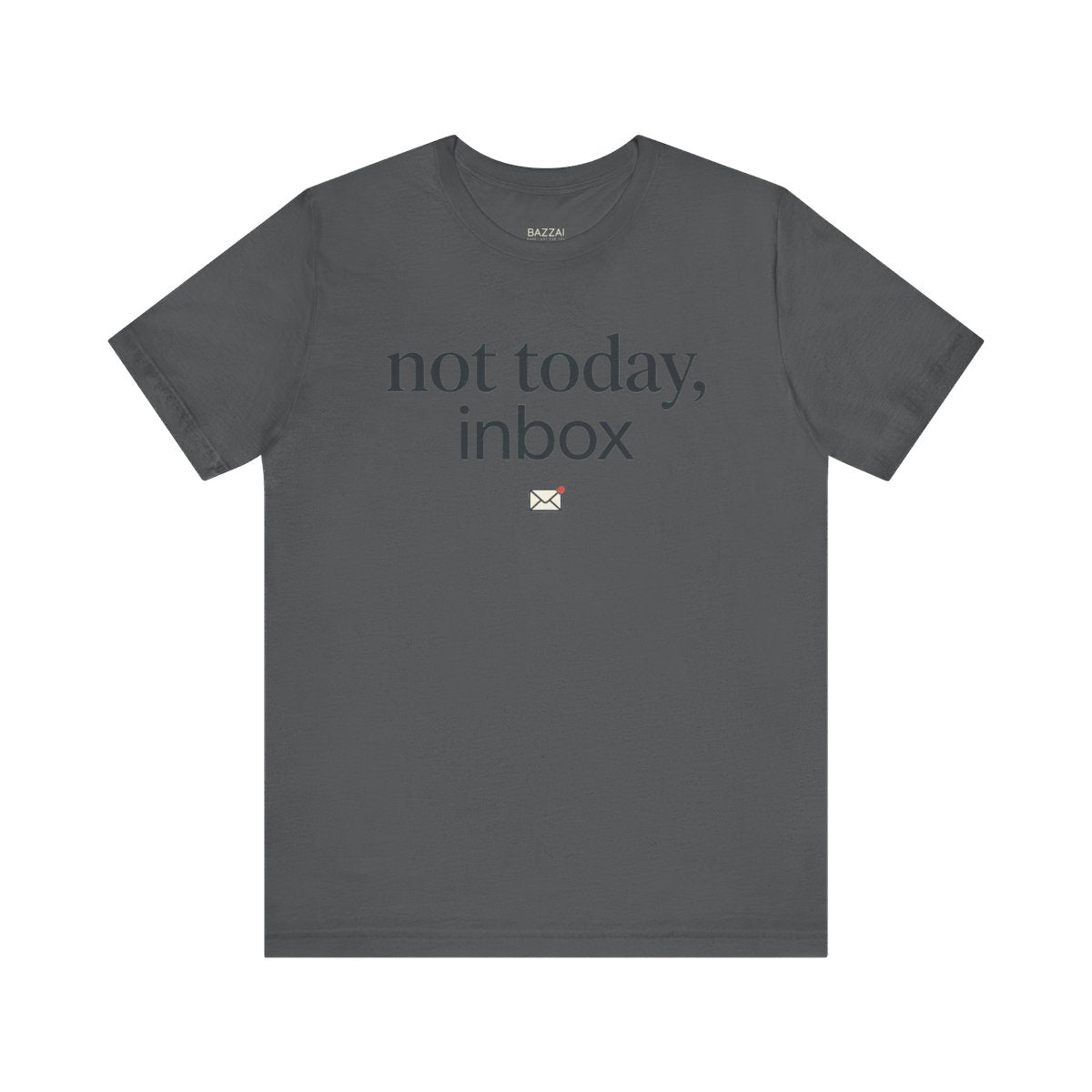 Funny Email T-Shirt — Not Today, Inbox — t-shirt design