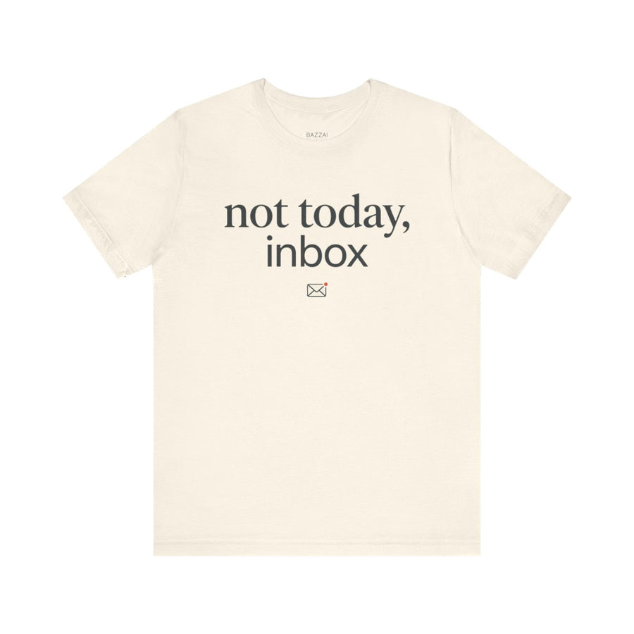 Funny Email T-Shirt — Not Today, Inbox
