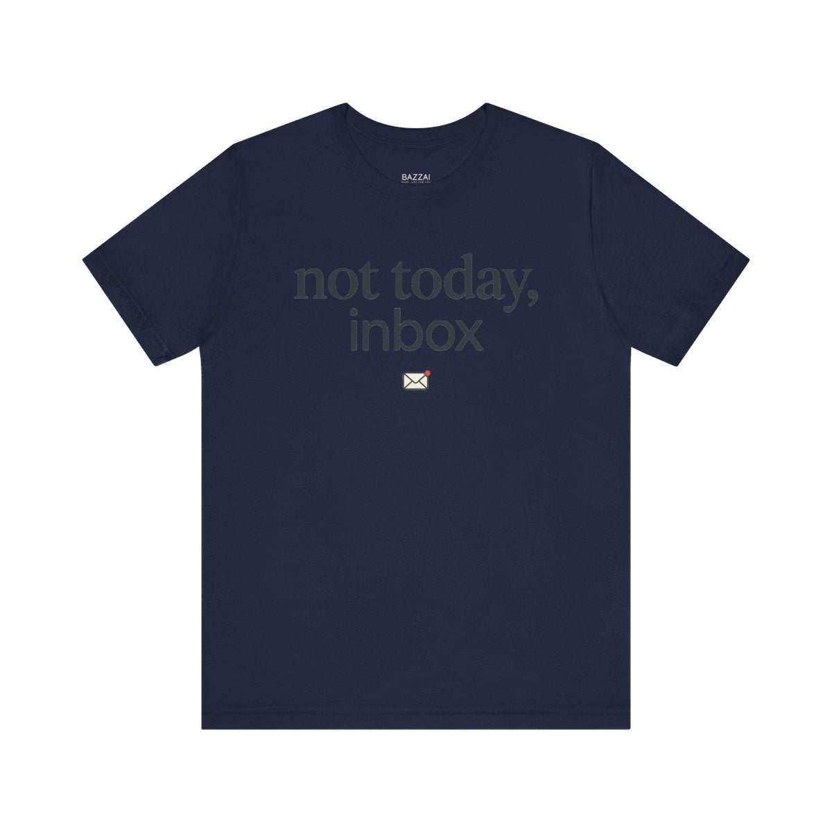Funny Email T-Shirt — Not Today, Inbox — t-shirt design
